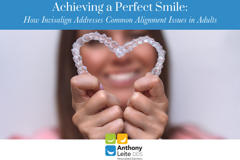 Achieving a Perfect Smile How Invisalign Addresses Common Alignment Issues in Adults