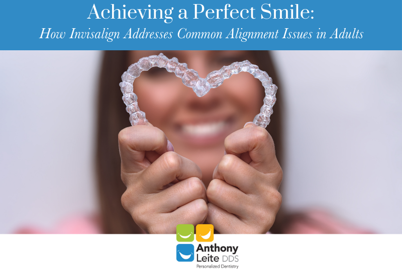 Achieving a Perfect Smile How Invisalign Addresses Common Alignment Issues in Adults